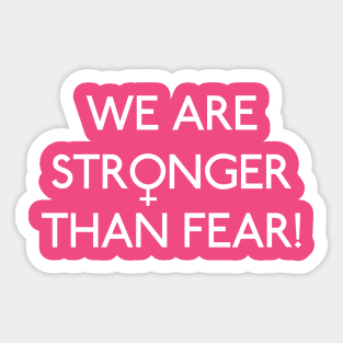 We Are Stronger Than Fear! Sticker